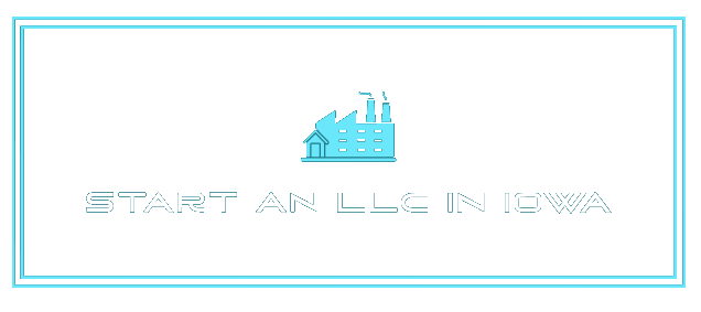 How to Start an LLC in Iowa Today